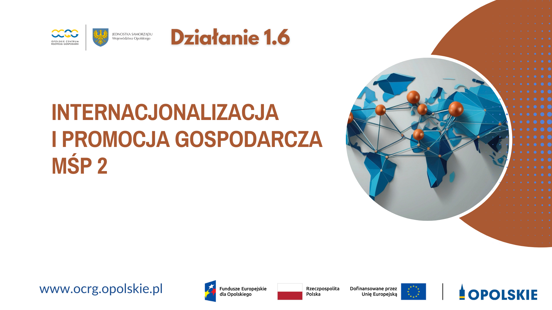 Głównym celem projektu jest zwiększenie konkurencyjności i pozycji opolskich przedsiębiorców na rynku krajowym jak i zagranicznym oraz zintensyfikowanie nawiązywania nowych kontaktów biznesowych z międzynarodowym środowiskiem gospodarczym. Realizacja działań projektowych doprowadzi do zwiększenia internacjonalizacji, rozwoju i udoskonalania przedsiębiorstw, a także opracowywania i wdrażania nowych modeli prowadzenia działalności gospodarczej. Projekt będzie realizował powyższe cele poprzez wsparcie współpracy gospodarczej MŚP województwa opolskiego w wymiarze krajowym i międzynarodowym oraz poprzez promocję gospodarczą MŚP.