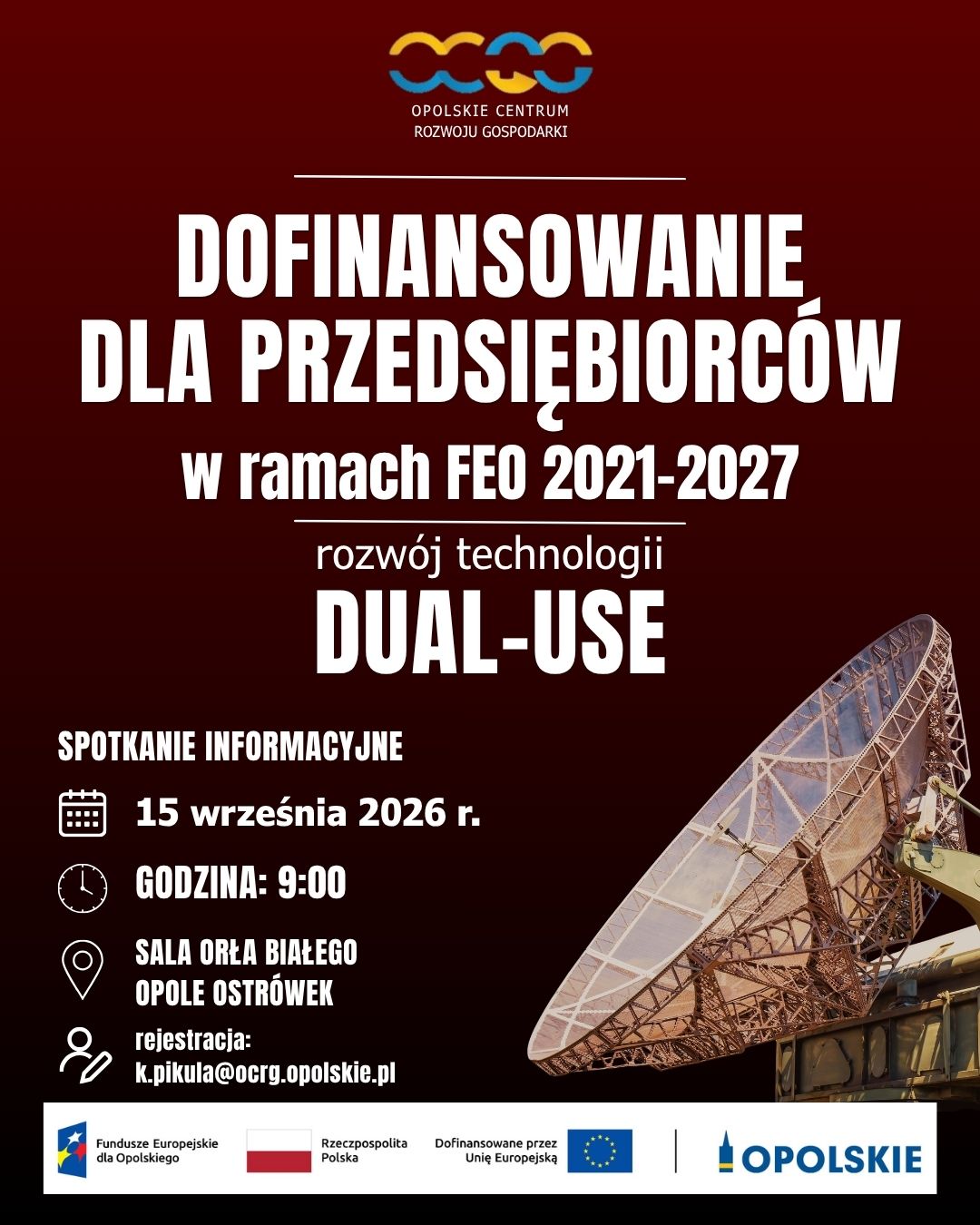 Plakat informuje o spotkaniu dla przedstawicieli opolskich firm poświęconym możliwościom wsparcia rozwoju technologii i rozwiązań o podwójnym zastosowaniu, czyli takich, które mogą być wykorzystywane zarówno w celach cywilnych, jak i związanych z bezpieczeństwem. Na plakacie znajduje się informacja o terminie wydarzenia: 15 września 2026 roku o godzinie 9:00 oraz miejscu: Opolski Ostrówek w Opolu.